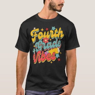 Fourth Grade Vibes Back To School 4th Grade Teache T-Shirt