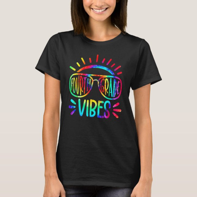 Fourth Grade Vibes First Day Back To School Tie Dy T-Shirt (Front)