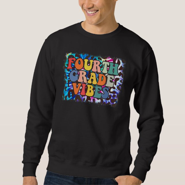 Fourth Grade Vibes Leopard Tie Dye Back To School  Sweatshirt (Front)
