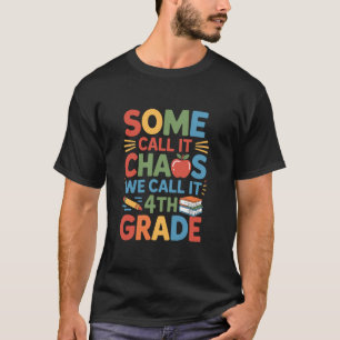 Fourth Grader Teacher Educators, Chaos We Call It T-Shirt