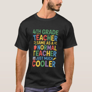 Fourth Grader Teacher, Same As A Normal Teacher Mu T-Shirt