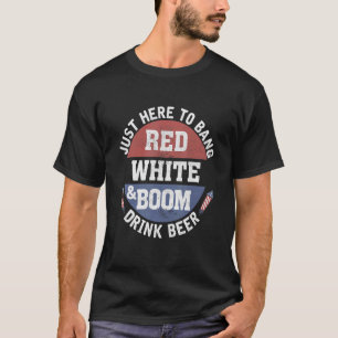 Fourth Of July 4th Of July Beer Im Just Here To Ba T-Shirt