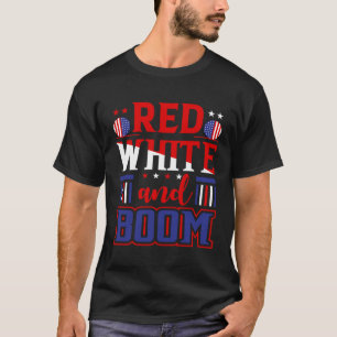 Fourth of July 4th of July Red White and Boom T-Shirt