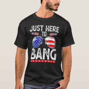 Fourth Of July Just Here To Bang 4th Of July Men W T-Shirt
