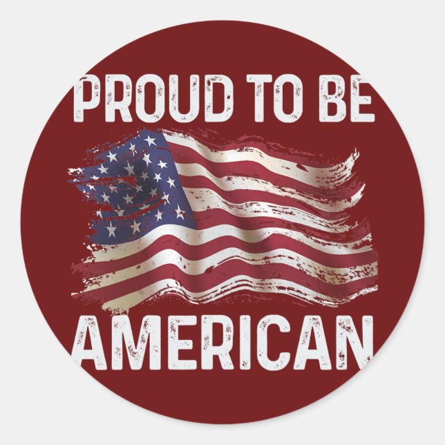 Fourth Of July Proud To Be American USA Flag Classic Round Sticker (Front)