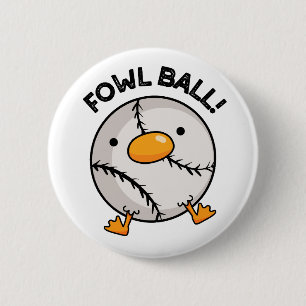 Fowl Ball Funny Sports Pun  6 Cm Round Badge