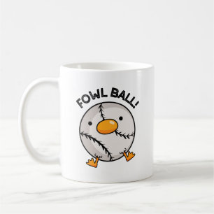 Fowl Ball Funny Sports Pun Coffee Mug