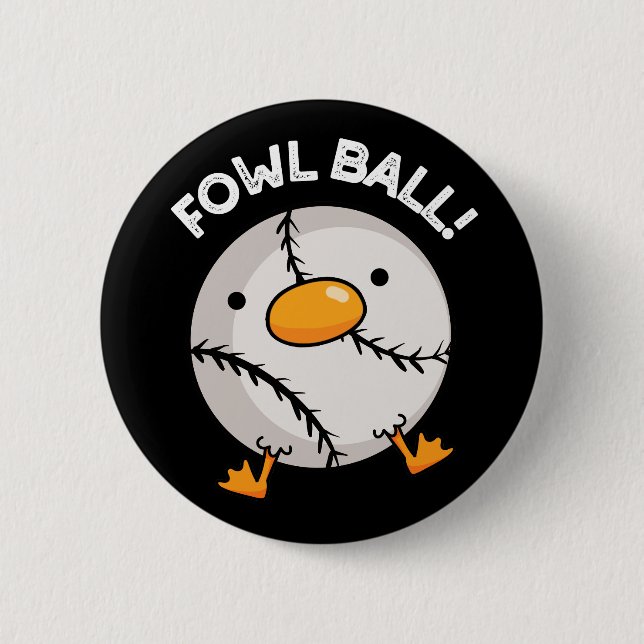 Fowl Ball Funny Sports Pun Dark BG 6 Cm Round Badge (Front)