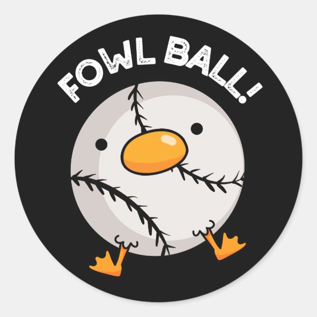Fowl Ball Funny Sports Pun Dark BG Classic Round Sticker (Front)