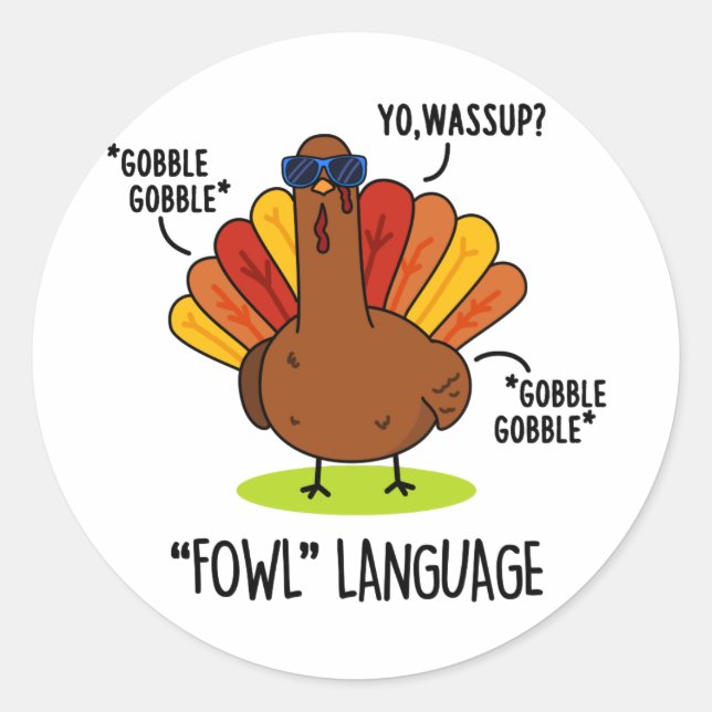 Fowl Language Funny Turkey Pun  Classic Round Sticker (Front)