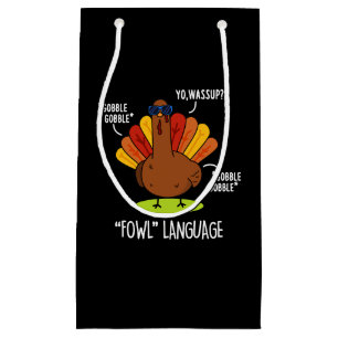 Fowl Language Funny Turkey Pun Dark BG Small Gift Bag