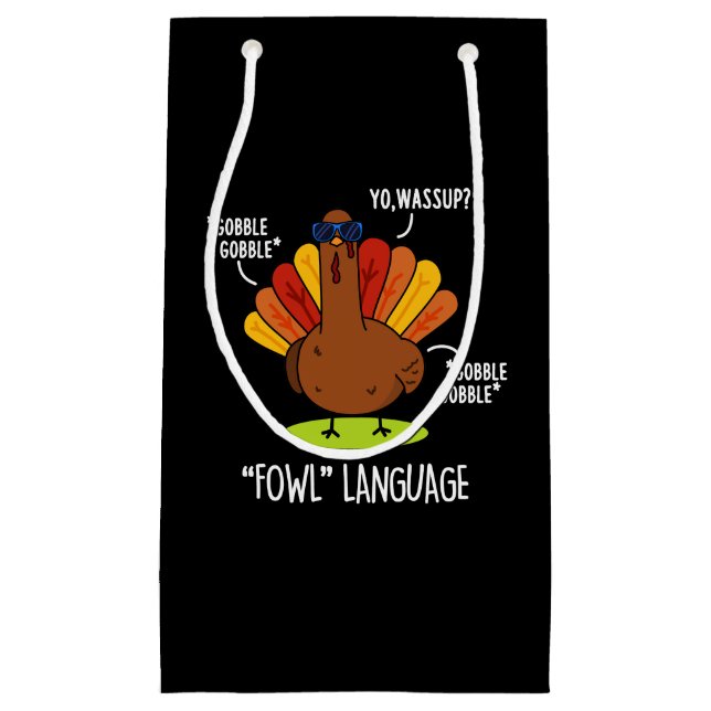 Fowl Language Funny Turkey Pun Dark BG Small Gift Bag (Front)