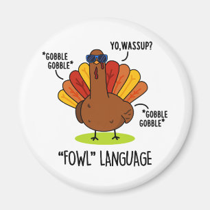 Fowl Language Funny Turkey Pun Magnet