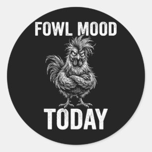 Fowl Mood Today Funny Angry Chicken Pun Grumpy Roo Classic Round Sticker