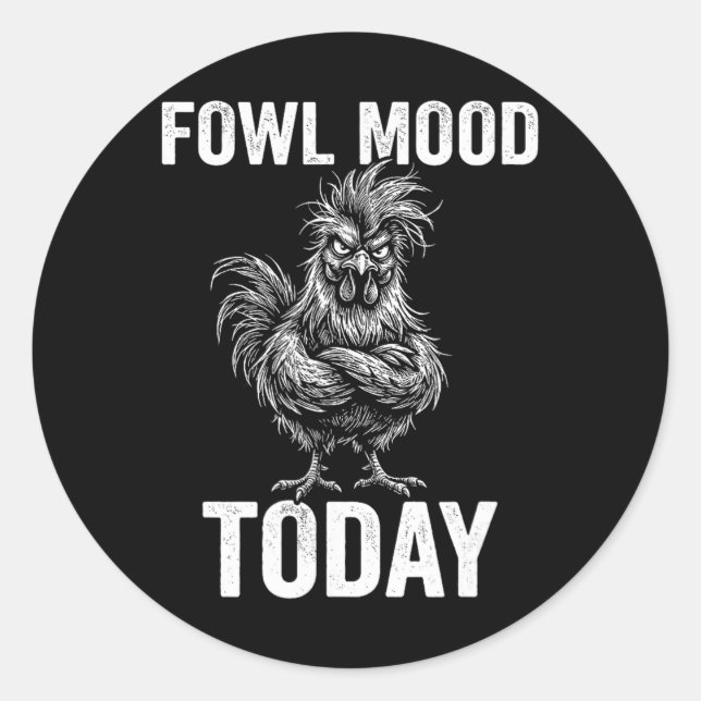Fowl Mood Today Funny Angry Chicken Pun Grumpy Roo Classic Round Sticker (Front)