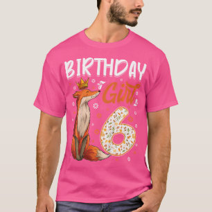 Fox Animal Lovers 6Th Birthday Girl Fox B-Day 6 Ye T-Shirt