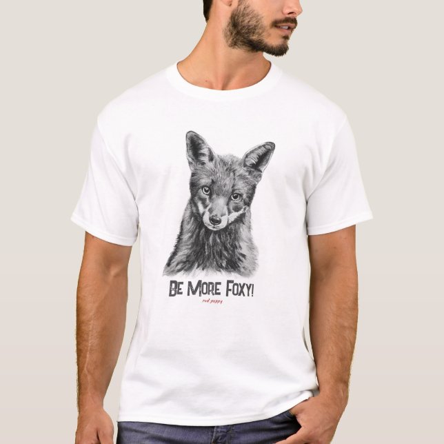 Fox, be more foxy! T-Shirt (Front)