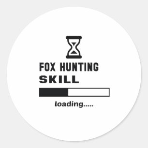 Fox Hunting skill Loading...... Classic Round Sticker