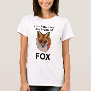 Fox I Can Help Solve Any Problem Funny Fox T-Shirt