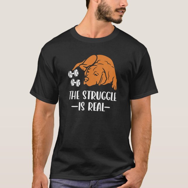 Fox Red Lab Exercise The Struggle is Real Labrador T-Shirt (Front)