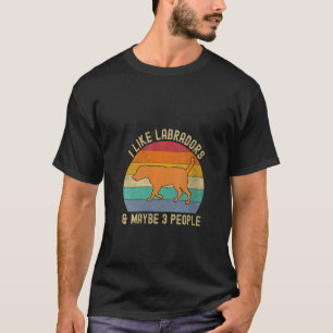 Fox Red Lab Mum Dad I Like Labradors and Maybe 3 P T-Shirt