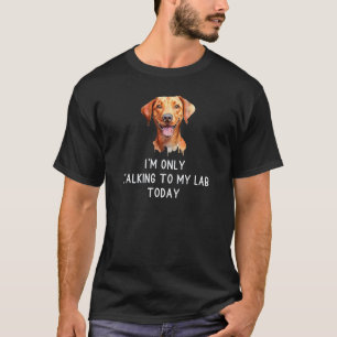 Fox Red Lab Mum Dad Talking to My Lab Labrador Ret T-Shirt