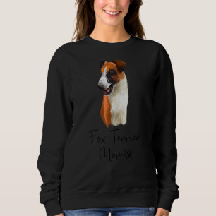 Fox Terrier Mum Cute Puppy Dog Owner Fox Terrier D Sweatshirt