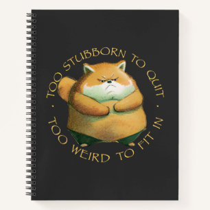 Fox Too Stubborn To Quit Too Weird To Fit In Cute  Notebook