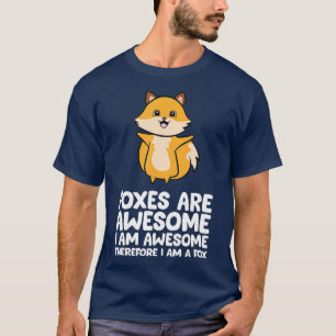 Foxes Are Awesome  T-Shirt