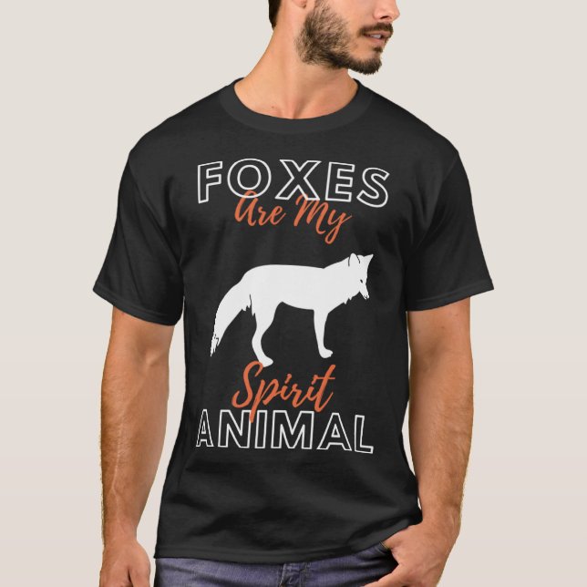 Foxes Are My Spirit Animal Forest Animal   Fox T-Shirt (Front)