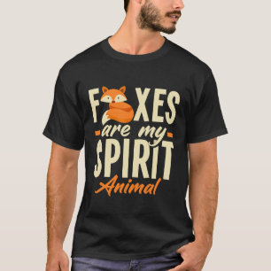 Foxes Are My Spirit Animal Fox T-Shirt
