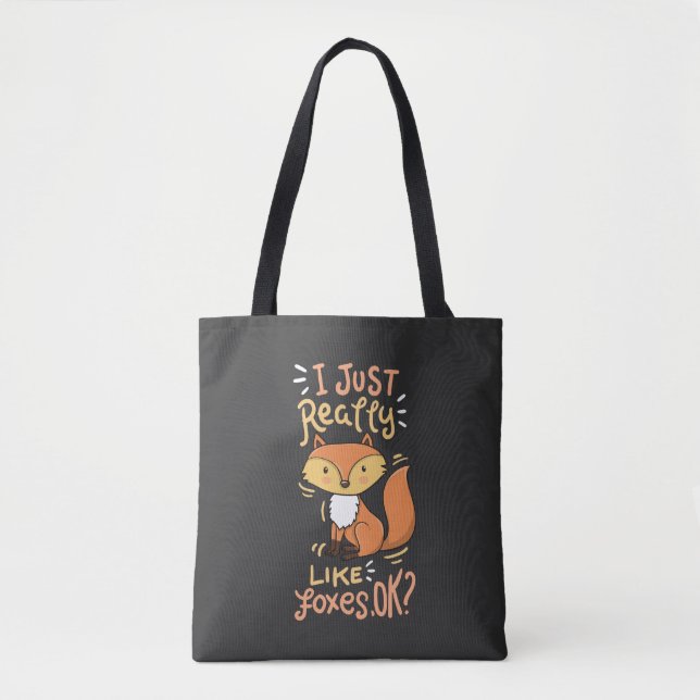 Foxes - I Just Really Like Foxes Ok Tote Bag (Front)