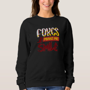 Foxes Make Me Smile Wildlife Nature Forest Animal Sweatshirt