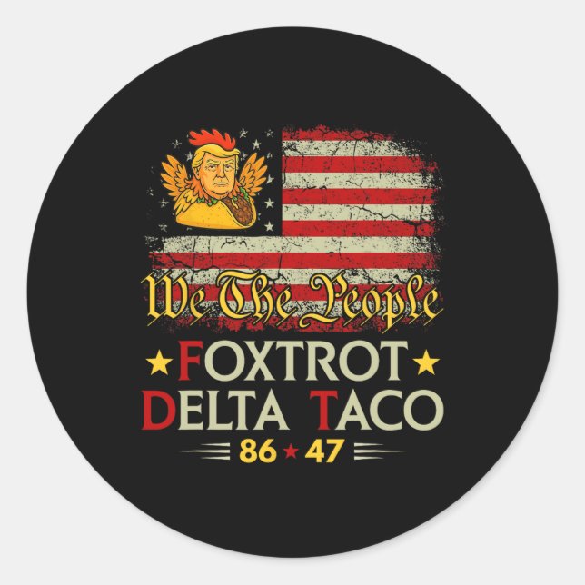 Foxtrot Delta Taco 8647 Let's Go Taco Us Flag We T Classic Round Sticker (Front)