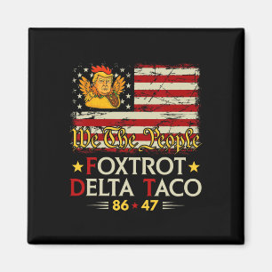 Foxtrot Delta Taco 8647 Let's Go Taco Us Flag We T Magnet