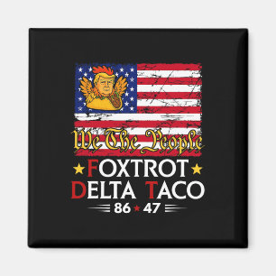 Foxtrot Delta Taco 8647 Let's Go Taco Us Flag We T Magnet