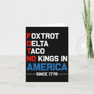Foxtrot Delta Taco No King In America Since 1776 4 Card