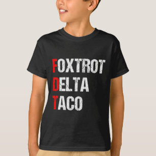 Foxtrot Delta Taco Trump Always Chickens Out Let's T-Shirt