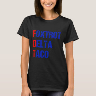 Foxtrot Delta Taco Trump Always Chickens Out Taco T-Shirt