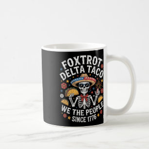 Foxtrot Delta Taco We The People Funny Patriotic S Coffee Mug