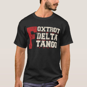Foxtrot Delta Tango: A Funny Military Code T-Shirt