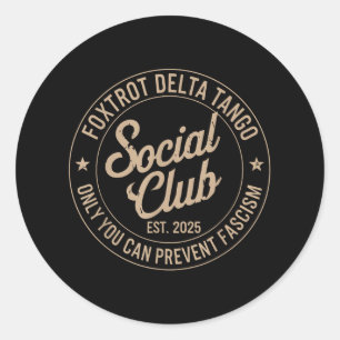 Foxtrot Delta Tango Social Club Only You Can Preve Classic Round Sticker