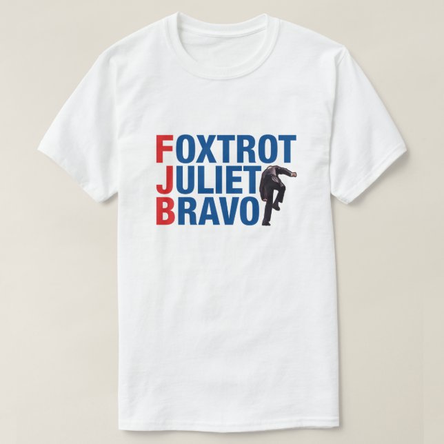 Foxtrot Juliet bravo FJB funny anti Biden T-Shirt (Design Front)