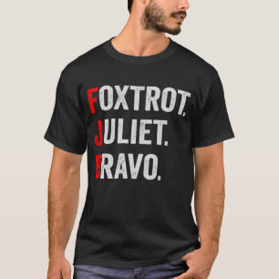 Foxtrot Juliet Bravo Pro America Patriotic Gift T-Shirt