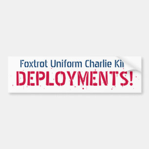 Foxtrot Uniform Charlie Kilo, DEPLOYMENTS! Bumper Sticker