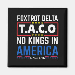 Foxtrots Delta Taco King In America Since 1776 4th Magnet