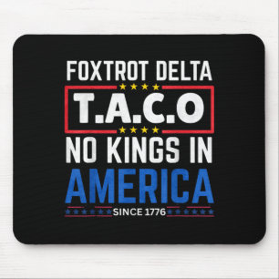 Foxtrots Delta Taco King In America Since 1776 4th Mouse Mat
