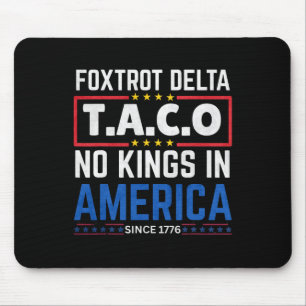 Foxtrots Delta Taco No King In America Since 1776 Mouse Mat