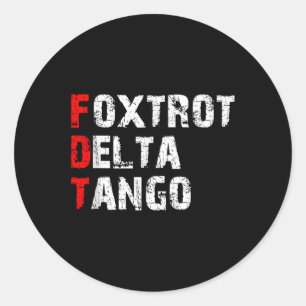 Foxtrots Delta Tangos Funny Foxtrots Delta Tangos Classic Round Sticker