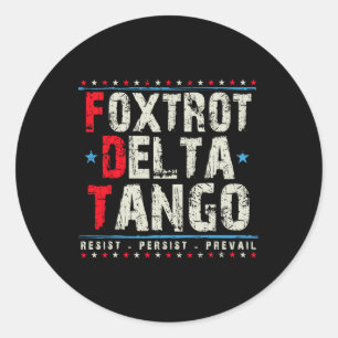 Foxtrots Delta Tangos Resist Persist Prevail Polit Classic Round Sticker